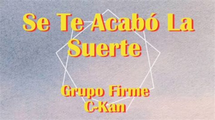 'Se Te Acabó La Suerte' - mexicano Canción